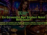 En-Guvenilir-Bet-Siteleri-Nasil-Belirlenir-overlay-1788726699.jpg